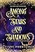 Among Stars and Shadows by Diane Farrugia Among Stars and Shadows by Diane Farrugia