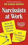Narcissists at Work: How to navigate difficult people and workplace toxicity