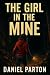 The Girl in the Mine by Daniel Parton