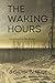 The Waking Hours: Awakened in the Ruins