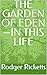 THE GARDEN OF EDEN—IN THIS LIFE by Rodger Ricketts