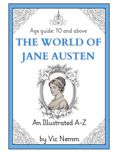 The World of Jane Austen (An Illustrated Journey Number 6): Famous Writers