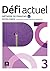 Défi Actuel 3. Ed.Hybride. Livre de l'élève by Pascal Biras