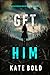 Get Him (A Heather King Suspense Thriller—Book Two)