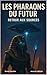 Les Pharaons du Futur by Daniel Boucher