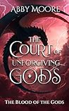 Book cover for The Court of Unforgiving Gods: The Blood of the Gods