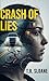 CRASH OF LIES by T.R. Sloane