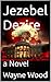 Jezebel Dezire: a Novel