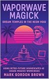 Vaporwave Magick:...