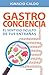 Gastroconciencia: El sentido oculto de tus entrañas (Spanish Edition)