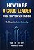 How to Be a Good Leader Whe...
