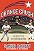 Orange Crush: The Neglected...