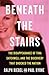 Beneath the Stairs by Ralph Riegel