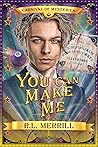You Can Make Me by R.L. Merrill