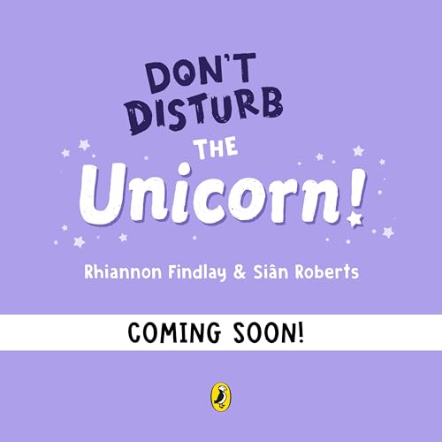 Don't Disturb the Unicorn: The interactive rhyming adventure story from the bestselling author of Ten Minutes to Bed (Don’t Disturb the…)