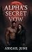 Alpha's Secret Vow by Abigail June