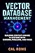 Vector Database Management: Building Context-Aware AI Systems with Chroma, Pinecone, and FAISS (AI Development with Claude Book 3)