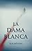La dama blanca: Un thriller de suspense psicológico ambientado en la Antártida (Spanish Edition)