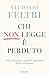 Chi non legge è perduto: Cosa insegnano i grandi capolavori della letteratura (Italian Edition)