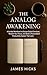 The Analog Awakening: A Gui...