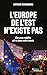 L'europe de l'est n'existe pas: Ces pays oubliés où se joue notre avenir (French Edition)
