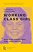 Working Class Girl: Aufstieg einer Frau von ganz unten. Der Nummer-1-Bestseller aus Irland (German Edition)