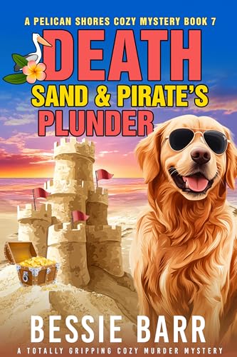 Death, Sand and Pirate's Plunder: A Pelican Shores Cozy Mystery (Book 7)