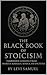 The Black Book of Stoicism:...