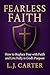 Fearless Faith: How to Repl...