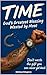 Time: God's Greatest Blessing Wasted By Most (From Chains to Change: A Biblical Freedom Series Book 1)