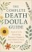 The Complete Death Doula Guide by Priscilla Davis