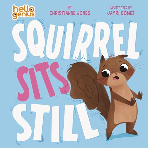Squirrel Sits Still (Hello Genius)