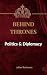 Behind Thrones: Politics & ...