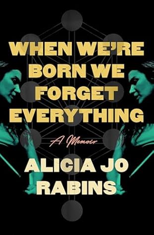 When We're Born We Forget Everything: A Memoir