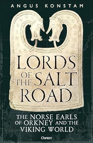 Lords of the Salt Road: The Norse Earls of Orkney and the Viking World
