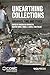 Unearthing Collections: Archives, Time and Ethics