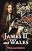 James II and Wales by William   Gibson