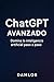 ChatGPT Avanzado: Domina la...
