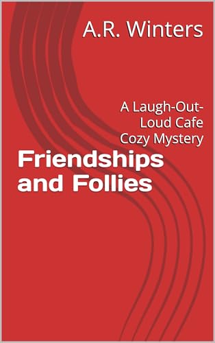 Friendships and Follies: A Laugh-Out-Loud Cozy Cafe Mystery (McBlack's Treats Cafe Cozy Mysteries Book 8)