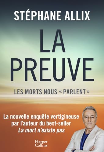 La Preuve : les morts nous "parlent": La nouvelle enquête vertigineuse de l'auteur du best-seller "La Mort n'existe pas" (Paperback)