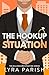 The Hookup Situation: a billionaire, fake-dating romcom (Billionaire Situation)