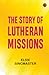The Story of Lutheran Missions