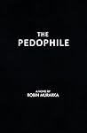 The Pedophile by Robin Murarka