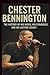 CHESTER BENNINGTON BIOGRAPHY by Grace Newman