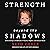 Strength Beyond the Shadows...