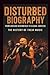 DISTURBED BIOGRAPHY: FROM C...