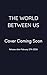 The World Between Us (Betwe...
