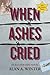 When Ashes Cried by Alan A. Winter