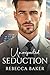 Unexpected Seduction: One-Night Stand with the Billionaire (billionaire workplace romance Book 4)