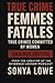 Femmes Fatales: True Crimes...